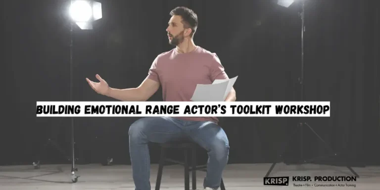 Building Emotional Range Actor’s Toolkit Workshop